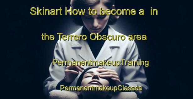 Skinart How to become a  in the Terrero Obscuro area | #PermanentmakeupTraining #PermanentmakeupClasses #SkinartTraining-Mexico