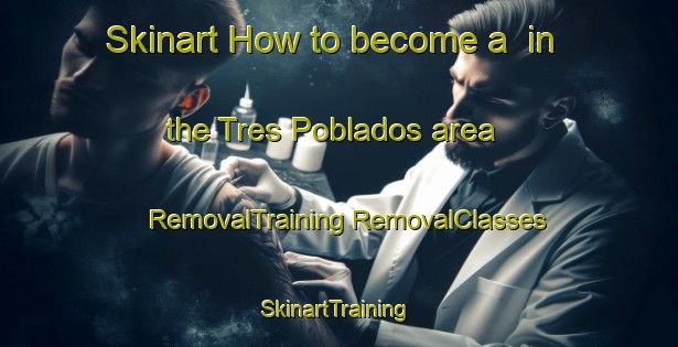 Skinart How to become a  in the Tres Poblados area | #RemovalTraining #RemovalClasses #SkinartTraining-Mexico