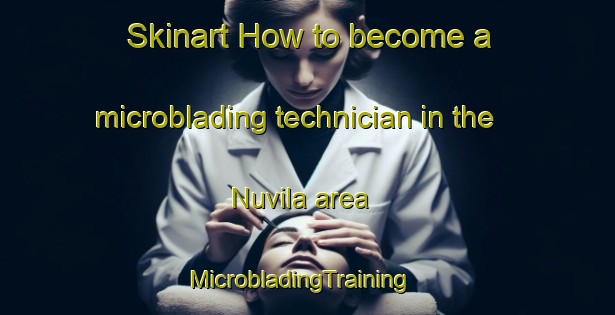 Skinart How to become a microblading technician in the Nuvila area | MicrobladingTraining | MicrobladingClasses | SkinartTraining-Mexico