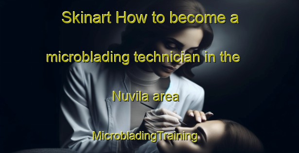 Skinart How to become a microblading technician in the Nuvila area | MicrobladingTraining | MicrobladingClasses | SkinartTraining-Mexico