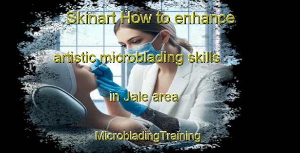 Skinart How to enhance artistic microblading skills in Jale area | #MicrobladingTraining #MicrobladingClasses #SkinartTraining-Mexico