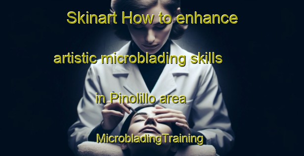 Skinart How to enhance artistic microblading skills in Pinolillo area | #MicrobladingTraining #MicrobladingClasses #SkinartTraining-Mexico