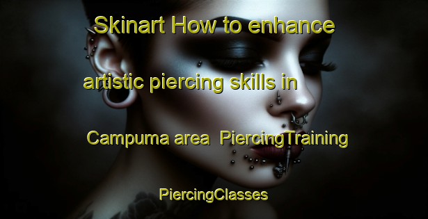 Skinart How to enhance artistic piercing skills in Campuma area | #PiercingTraining #PiercingClasses #SkinartTraining-Mexico