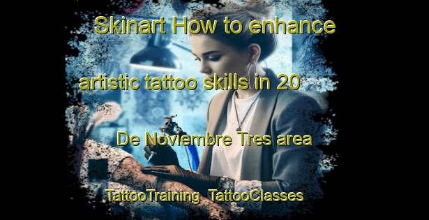 Skinart How to enhance artistic tattoo skills in 20 De Noviembre Tres area | TattooTraining | TattooClasses | SkinartTraining-Mexico