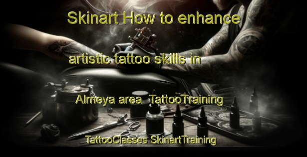 Skinart How to enhance artistic tattoo skills in Almeya area | #TattooTraining #TattooClasses #SkinartTraining-Mexico