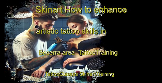 Skinart How to enhance artistic tattoo skills in Becerra area | #TattooTraining #TattooClasses #SkinartTraining-Mexico