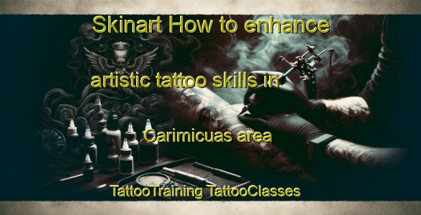 Skinart How to enhance artistic tattoo skills in Carimicuas area | #TattooTraining #TattooClasses #SkinartTraining-Mexico