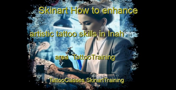 Skinart How to enhance artistic tattoo skills in Inah area | #TattooTraining #TattooClasses #SkinartTraining-Mexico