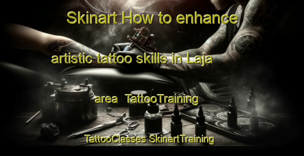 Skinart How to enhance artistic tattoo skills in Laja area | #TattooTraining #TattooClasses #SkinartTraining-Mexico