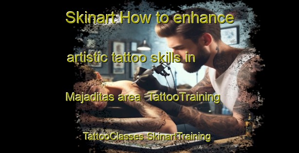 Skinart How to enhance artistic tattoo skills in Majaditas area | #TattooTraining #TattooClasses #SkinartTraining-Mexico