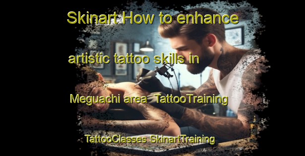 Skinart How to enhance artistic tattoo skills in Meguachi area | #TattooTraining #TattooClasses #SkinartTraining-Mexico