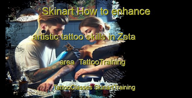 Skinart How to enhance artistic tattoo skills in Zeta area | #TattooTraining #TattooClasses #SkinartTraining-Mexico