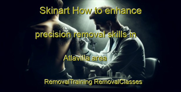 Skinart How to enhance precision removal skills in Atlavilla area | #RemovalTraining #RemovalClasses #SkinartTraining-Mexico