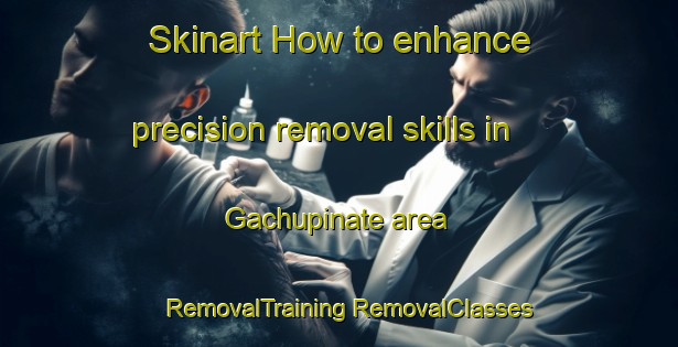 Skinart How to enhance precision removal skills in Gachupinate area | #RemovalTraining #RemovalClasses #SkinartTraining-Mexico