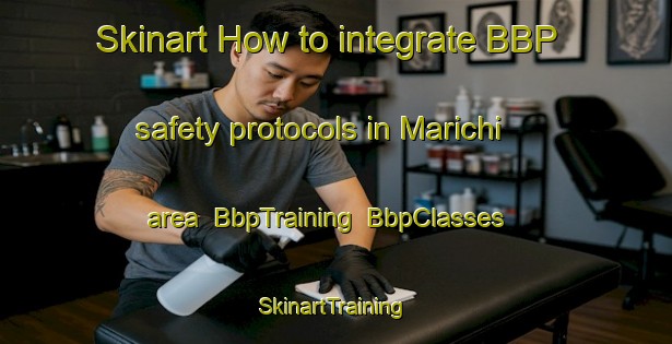 Skinart How to integrate BBP safety protocols in Marichi area | BbpTraining | BbpClasses | SkinartTraining-Mexico