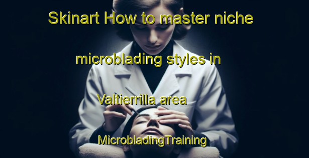 Skinart How to master niche microblading styles in Valtierrilla area | #MicrobladingTraining #MicrobladingClasses #SkinartTraining-Mexico