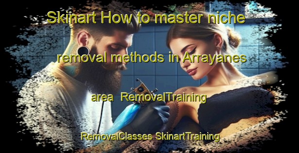 Skinart How to master niche removal methods in Arrayanes area | #RemovalTraining #RemovalClasses #SkinartTraining-Mexico