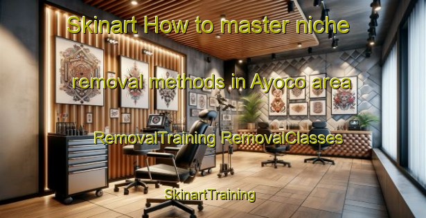 Skinart How to master niche removal methods in Ayoco area | #RemovalTraining #RemovalClasses #SkinartTraining-Mexico