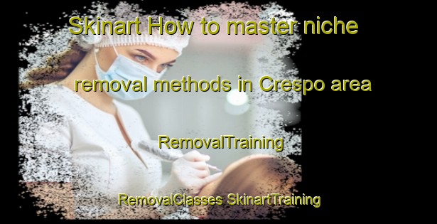 Skinart How to master niche removal methods in Crespo area | #RemovalTraining #RemovalClasses #SkinartTraining-Mexico