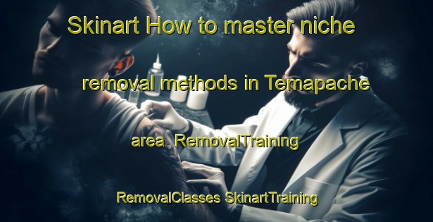 Skinart How to master niche removal methods in Temapache area | #RemovalTraining #RemovalClasses #SkinartTraining-Mexico