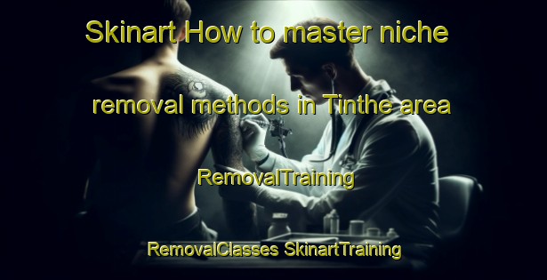 Skinart How to master niche removal methods in Tinthe area | #RemovalTraining #RemovalClasses #SkinartTraining-Mexico