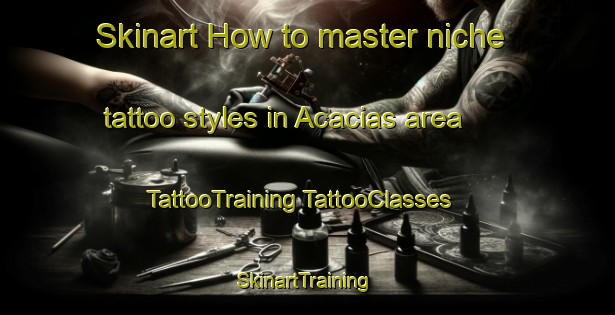 Skinart How to master niche tattoo styles in Acacias area | #TattooTraining #TattooClasses #SkinartTraining-Mexico