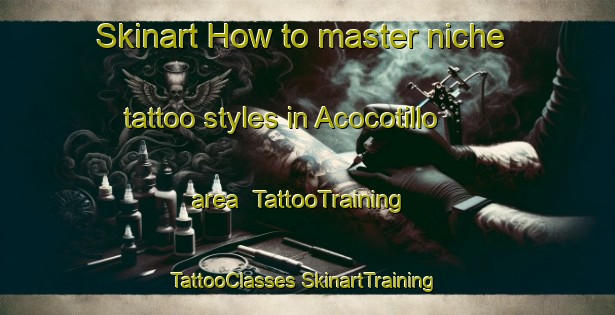 Skinart How to master niche tattoo styles in Acocotillo area | #TattooTraining #TattooClasses #SkinartTraining-Mexico