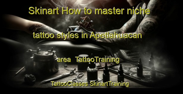 Skinart How to master niche tattoo styles in Apetlahuacan area | #TattooTraining #TattooClasses #SkinartTraining-Mexico