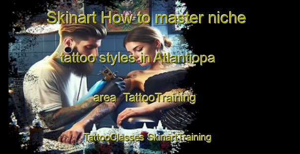 Skinart How to master niche tattoo styles in Atlantiopa area | #TattooTraining #TattooClasses #SkinartTraining-Mexico