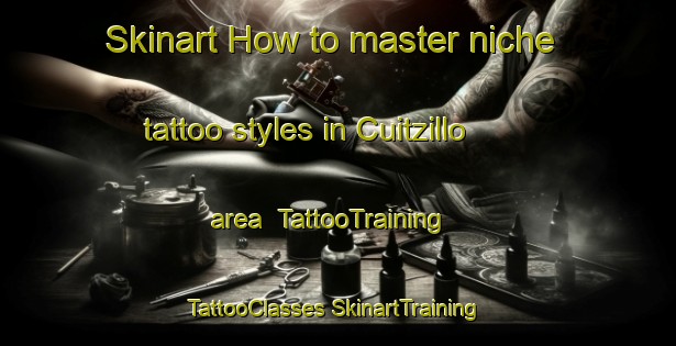 Skinart How to master niche tattoo styles in Cuitzillo area | #TattooTraining #TattooClasses #SkinartTraining-Mexico