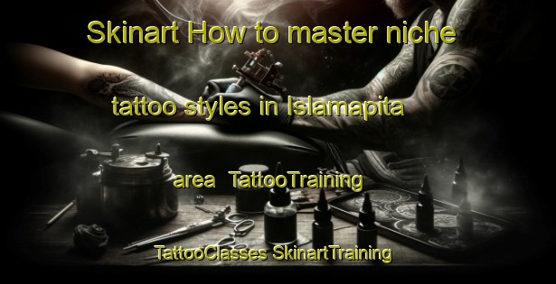 Skinart How to master niche tattoo styles in Islamapita area | #TattooTraining #TattooClasses #SkinartTraining-Mexico