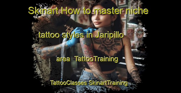 Skinart How to master niche tattoo styles in Jaripillo area | #TattooTraining #TattooClasses #SkinartTraining-Mexico