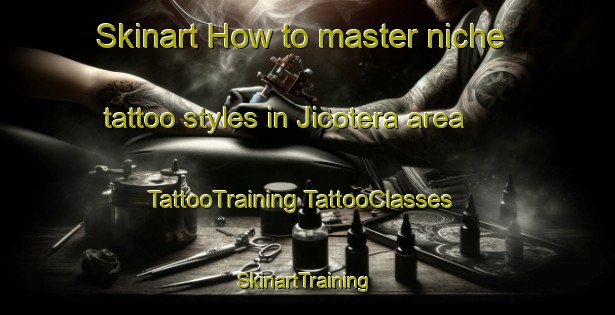 Skinart How to master niche tattoo styles in Jicotera area | #TattooTraining #TattooClasses #SkinartTraining-Mexico