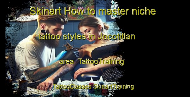 Skinart How to master niche tattoo styles in Jocotitlan area | #TattooTraining #TattooClasses #SkinartTraining-Mexico