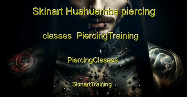 Skinart Huahuemba piercing classes | #PiercingTraining #PiercingClasses #SkinartTraining-Mexico