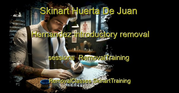 Skinart Huerta De Juan Hernandez introductory removal sessions | #RemovalTraining #RemovalClasses #SkinartTraining-Mexico