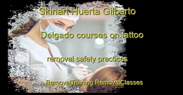 Skinart Huerta Gilberto Delgado courses on tattoo removal safety practices | #RemovalTraining #RemovalClasses #SkinartTraining-Mexico