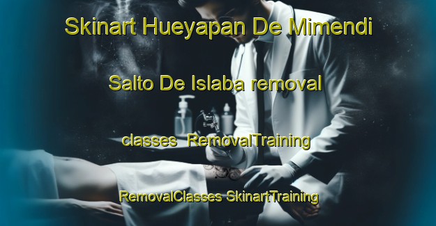 Skinart Hueyapan De Mimendi  Salto De Islaba removal classes | #RemovalTraining #RemovalClasses #SkinartTraining-Mexico