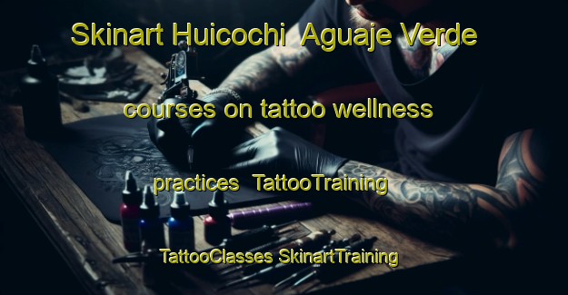 Skinart Huicochi  Aguaje Verde courses on tattoo wellness practices | #TattooTraining #TattooClasses #SkinartTraining-Mexico