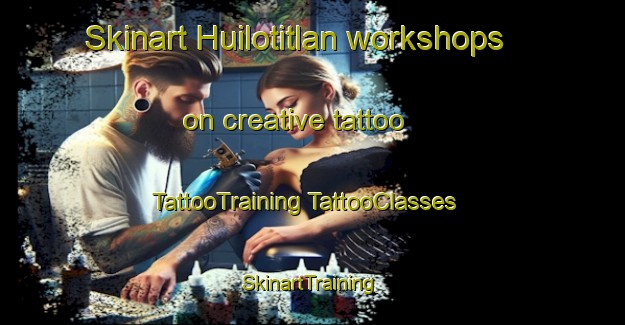 Skinart Huilotitlan workshops on creative tattoo | #TattooTraining #TattooClasses #SkinartTraining-Mexico