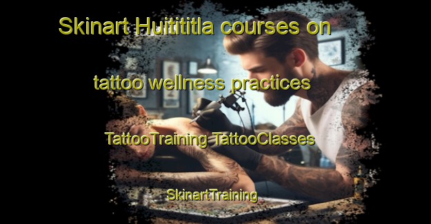 Skinart Huitititla courses on tattoo wellness practices | #TattooTraining #TattooClasses #SkinartTraining-Mexico