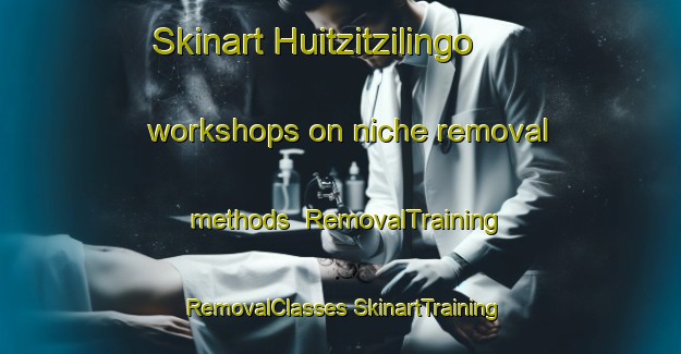 Skinart Huitzitzilingo workshops on niche removal methods | #RemovalTraining #RemovalClasses #SkinartTraining-Mexico