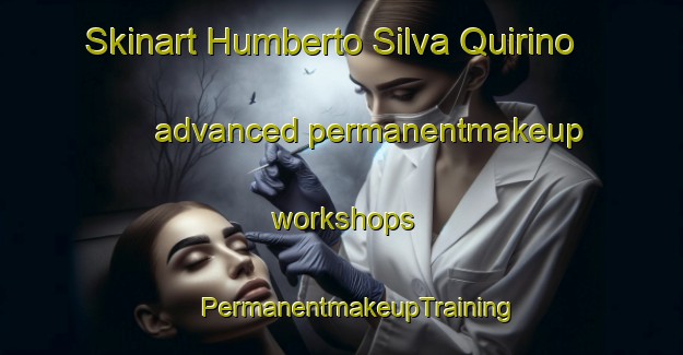 Skinart Humberto Silva Quirino advanced permanentmakeup workshops | #PermanentmakeupTraining #PermanentmakeupClasses #SkinartTraining-Mexico