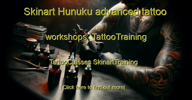 Skinart Hunuku advanced tattoo workshops | #TattooTraining #TattooClasses #SkinartTraining-Mexico