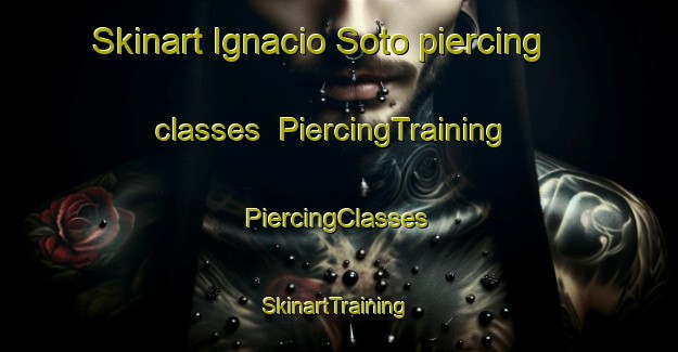 Skinart Ignacio Soto piercing classes | #PiercingTraining #PiercingClasses #SkinartTraining-Mexico