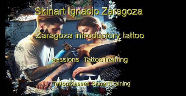 Skinart Ignacio Zaragoza  Zaragoza introductory tattoo sessions | #TattooTraining #TattooClasses #SkinartTraining-Mexico