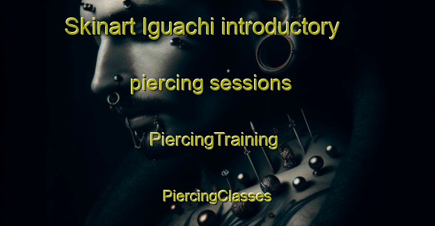 Skinart Iguachi introductory piercing sessions | #PiercingTraining #PiercingClasses #SkinartTraining-Mexico