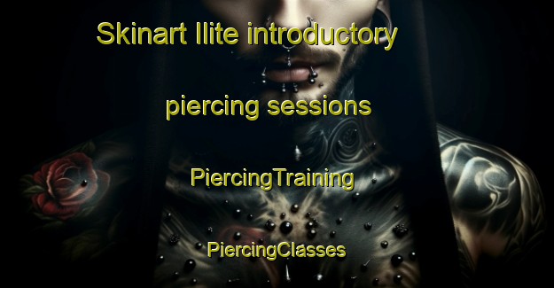 Skinart Ilite introductory piercing sessions | #PiercingTraining #PiercingClasses #SkinartTraining-Mexico