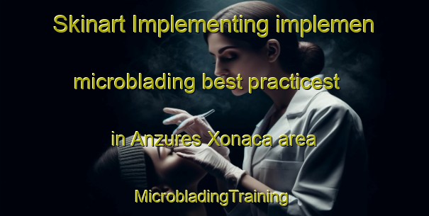 Skinart Implementing implemen microblading best practicest in Anzures Xonaca area | #MicrobladingTraining #MicrobladingClasses #SkinartTraining-Mexico