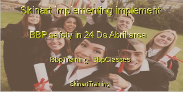 Skinart Implementing implement BBP safety in 24 De Abril area | BbpTraining | BbpClasses | SkinartTraining-Mexico